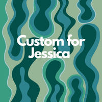 Custom for Jessica