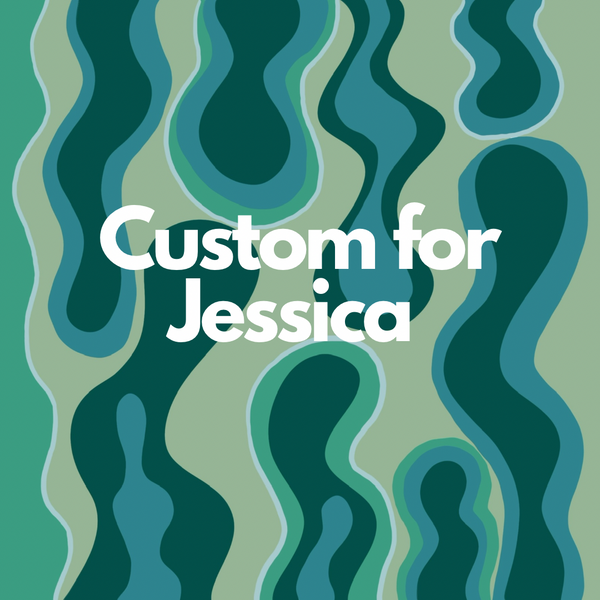 Custom for Jessica