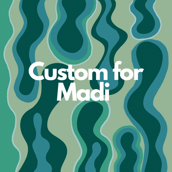 Custom for Madi